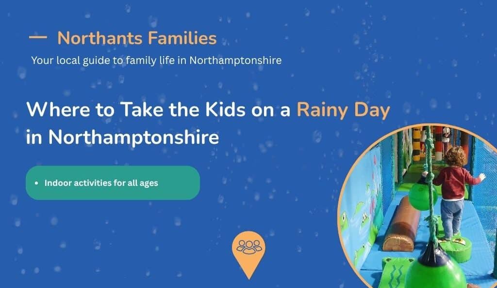 Things to do on a Rainy Day in Northamptonshire with the Kids